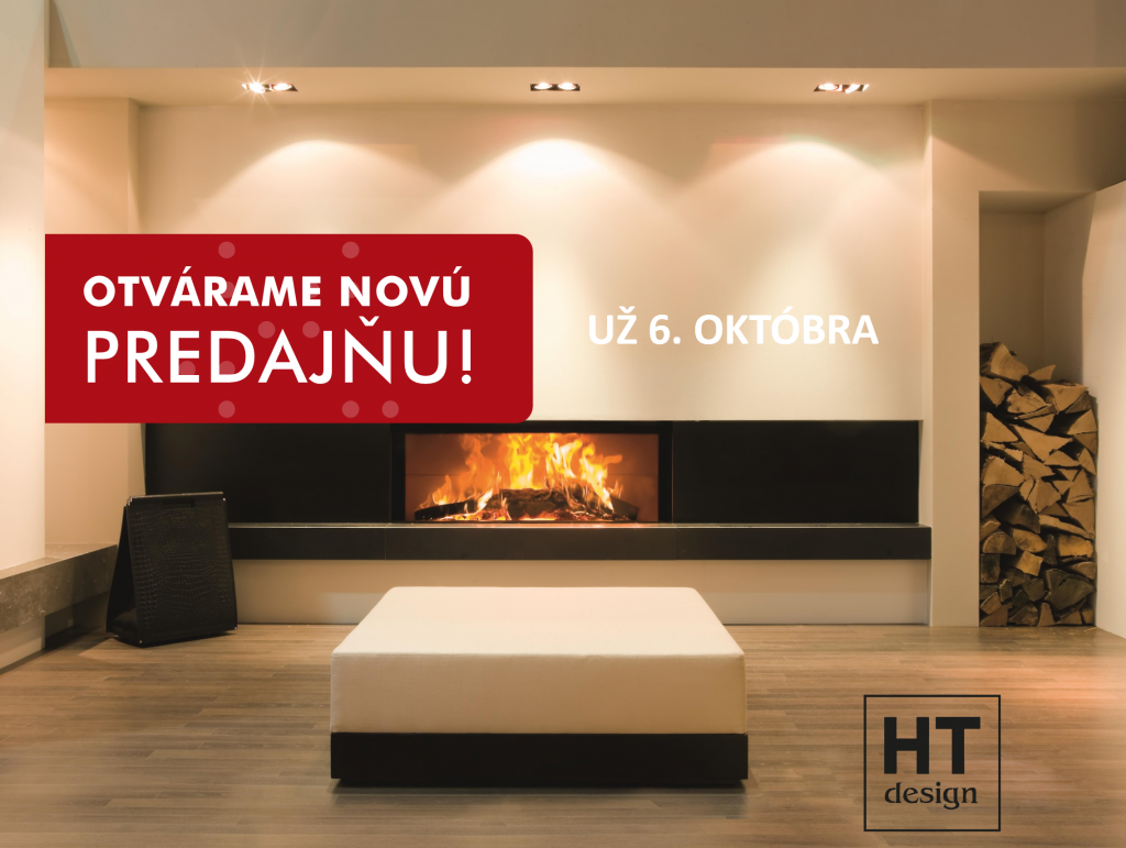 Otvorili sme novú predajňu – HT Design od 6. októbra!